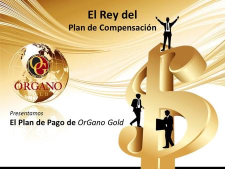 El Rey del Plan de Compensación El Plan de Pago de OrGano Gold