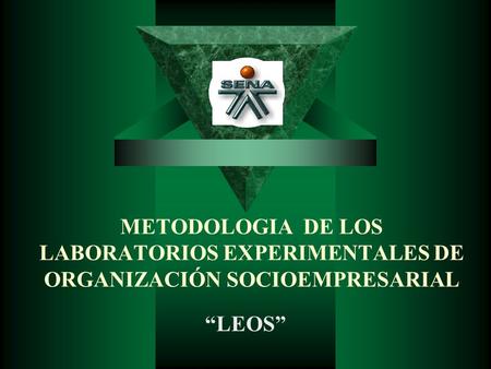 METODOLOGIA DE LOS LABORATORIOS EXPERIMENTALES DE ORGANIZACIÓN SOCIOEMPRESARIAL “LEOS”