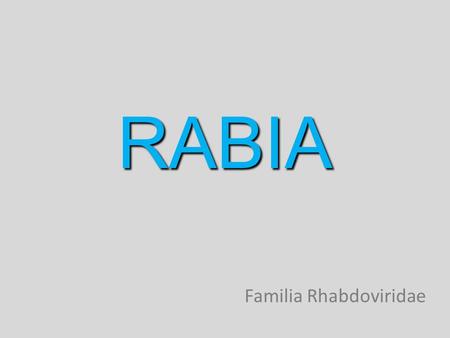 RABIA Familia Rhabdoviridae.