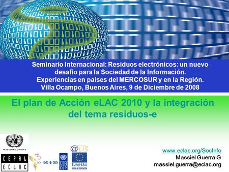 El plan de Acción eLAC 2010 y la integración del tema residuos-e Seminario Internacional: Residuos electrónicos: un nuevo desafío para la Sociedad de la.