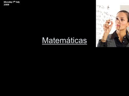Matemáticas Monday 7 th July 2008. Practique sus tablas de multiplicar… 1.5x16= 2.17x8= 3.2x19= 4.11x4= 5.4x14= 6.45x28= 7.23x34= x 40 5 20 8 800 100.