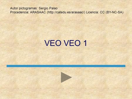 VEO VEO 1 Autor pictogramas: Sergio Palao
