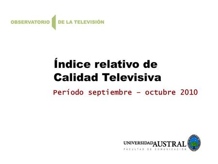 Índice relativo de Calidad Televisiva Período septiembre – octubre 2010.