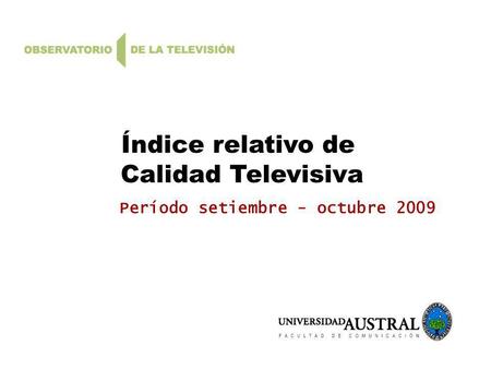 Índice relativo de Calidad Televisiva Período setiembre - octubre 2009.