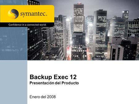 Backup Exec 12 Presentación del Producto Enero del 2008