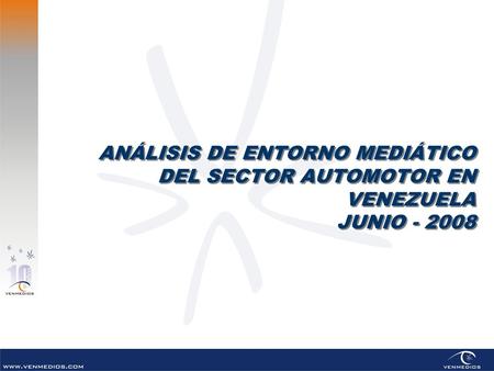 ANÁLISIS DE ENTORNO MEDIÁTICO DEL SECTOR AUTOMOTOR EN VENEZUELA JUNIO - 2008.