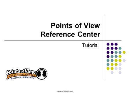 Support.ebsco.com Points of View Reference Center Tutorial.