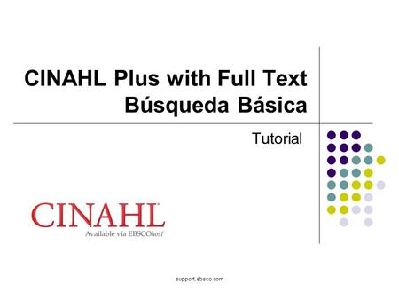 Support.ebsco.com CINAHL Plus with Full Text Búsqueda Básica Tutorial.