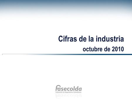 Cifras de la industria octubre de 2010. Información por tipo de compañías.