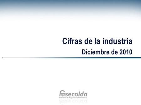 Cifras de la industria Diciembre de 2010. Información por tipo de compañías.