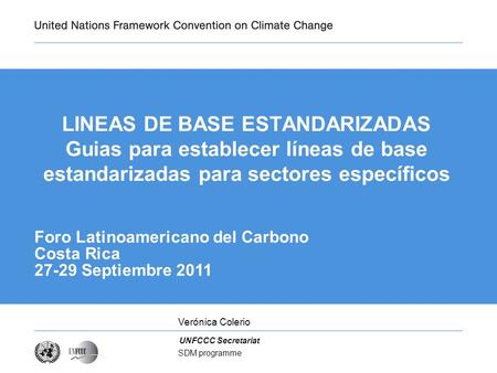 Presentation title LINEAS DE BASE ESTANDARIZADAS Guias para establecer líneas de base estandarizadas para sectores específicos Foro Latinoamericano del.