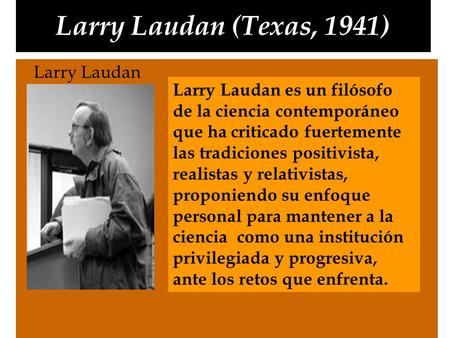 Larry Laudan (Texas, 1941) Larry Laudan