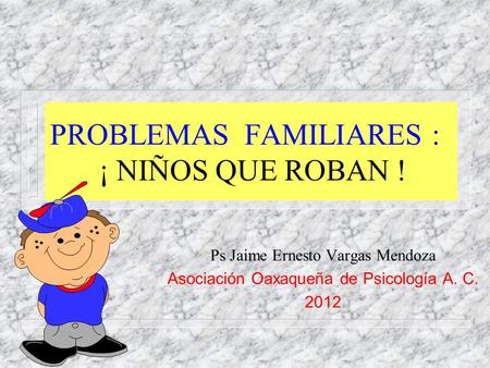 PROBLEMAS FAMILIARES : ¡ NIÑOS QUE ROBAN !
