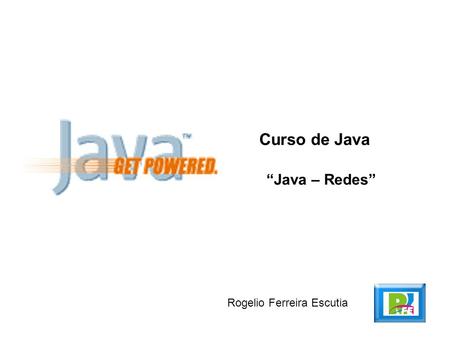 Curso de Java Java – Redes Rogelio Ferreira Escutia.