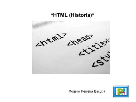 HTML (Historia) Rogelio Ferreira Escutia. 2 HTML,  septiembre 2010 ¿Qué es? HTML, siglas de HyperText Markup Language.