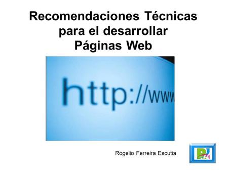 Rogelio Ferreira Escutia Recomendaciones Técnicas para el desarrollar Páginas Web.