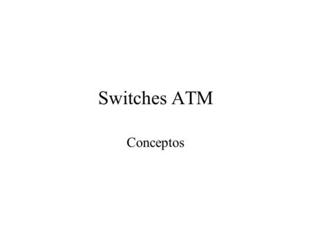 Switches ATM Conceptos.