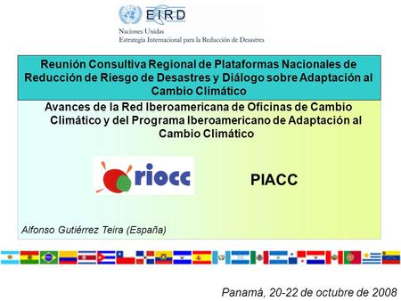 Panamá, 20-22 de octubre de 2008 Avances de la Red Iberoamericana de Oficinas de Cambio Climático y del Programa Iberoamericano de Adaptación al Cambio.