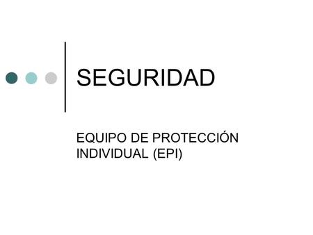 EQUIPO DE PROTECCIÓN INDIVIDUAL (EPI)