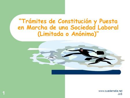 “Trámites de Constitución y Puesta en Marcha de una Sociedad Laboral (Limitada o Anónima)” www.cuadernalia.net.