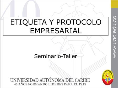 ETIQUETA Y PROTOCOLO EMPRESARIAL Seminario-Taller.