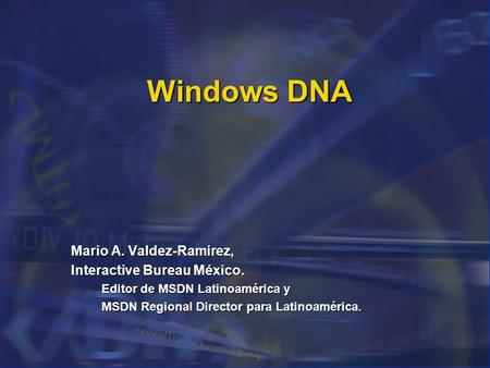 Windows DNA Mario A. Valdez-Ramírez, Interactive Bureau México.