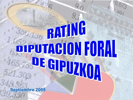 Septiembre 2005. INTRODUCCIÓN Un RATING, es la valoración de una agencia especializada sobre la salud financiera de un emisor, así como de sus perspectivas.