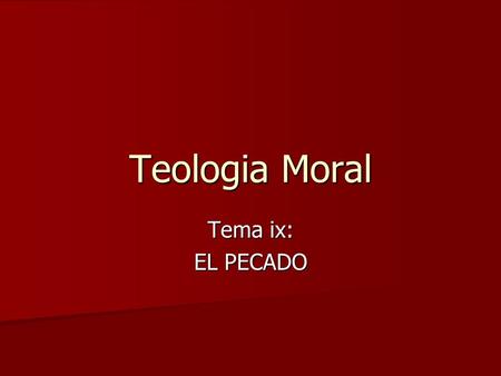 Teologia Moral Tema ix: EL PECADO.