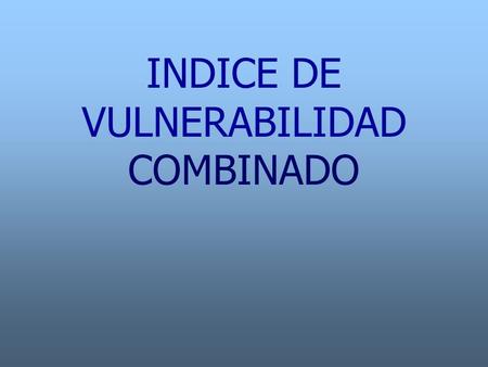 INDICE DE VULNERABILIDAD COMBINADO