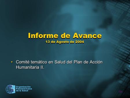 2004 Organización Panamericana de la Salud Informe de Avance 13 de Agosto de 2004 Comité temático en Salud del Plan de Acción Humanitaria II.