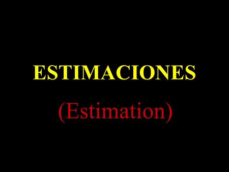 ESTIMACIONES (Estimation).