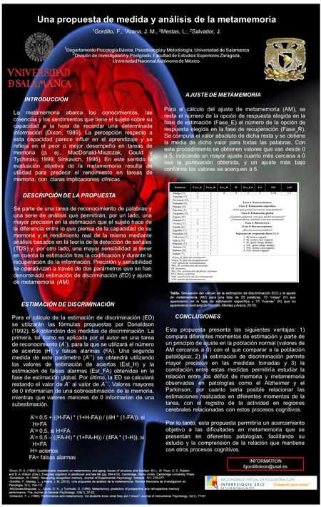Una propuesta de medida y análisis de la metamemoria 1 Gordillo, F., 1 Arana, J. M., 2 Mestas, L., 2 Salvador, J. 1 Departamento Psicología Básica, Psicobiología.