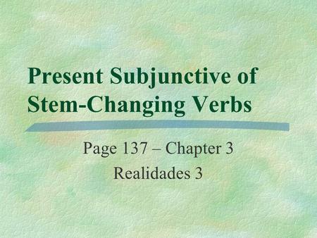 Present Subjunctive of Stem-Changing Verbs