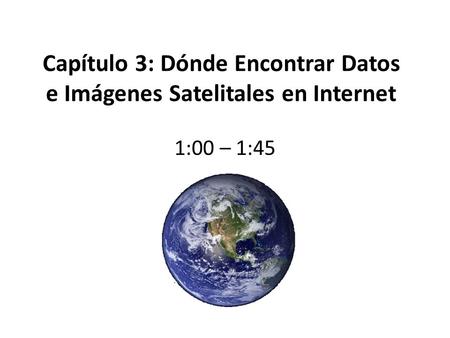 Capítulo 3: Dónde Encontrar Datos e Imágenes Satelitales en Internet