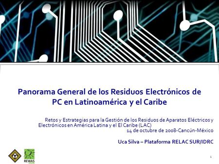Panorama General de los Residuos Electrónicos de PC en Latinoamérica y el Caribe Retos y Estrategias para la Gestión de los Residuos de Aparatos Eléctricos.