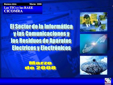 Las TICs y las RAEE CICOMRA Buenos Aires Marzo 2008.