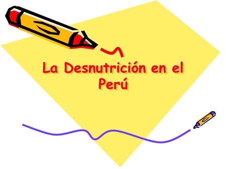 La Desnutrición en el Perú