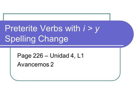 Preterite Verbs with i > y Spelling Change