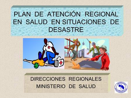 PLAN DE ATENCIÓN REGIONAL EN SALUD EN SITUACIONES DE DESASTRE