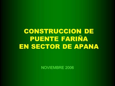 CONSTRUCCION DE PUENTE FARIÑA EN SECTOR DE APANA