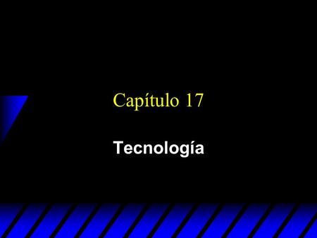Capítulo 17 Tecnología.