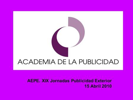 AEPE. XIX Jornadas Publicidad Exterior 15 Abril 2010.