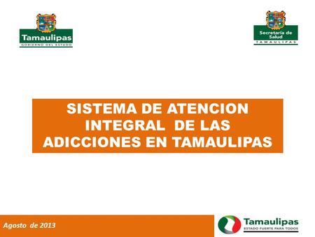 SISTEMA DE ATENCION INTEGRAL DE LAS ADICCIONES EN TAMAULIPAS