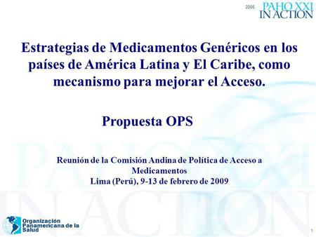 2006 Estrategias de Medicamentos Genéricos en los países de América Latina y El Caribe, como mecanismo para mejorar el Acceso. Propuesta OPS Reunión de.