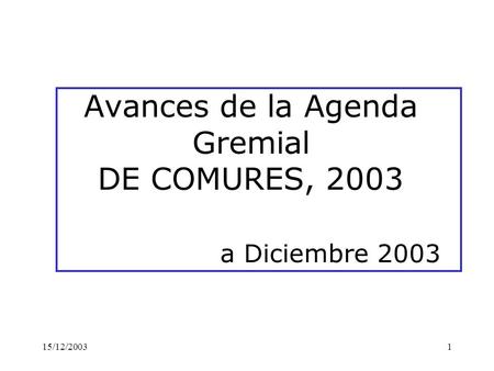 Avances de la Agenda Gremial DE COMURES, 2003 a Diciembre 2003