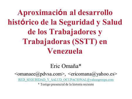 Aproximaci ó n al desarrollo hist ó rico de la Seguridad y Salud de los Trabajadores y Trabajadoras (SSTT) en Venezuela Eric Omaña*,