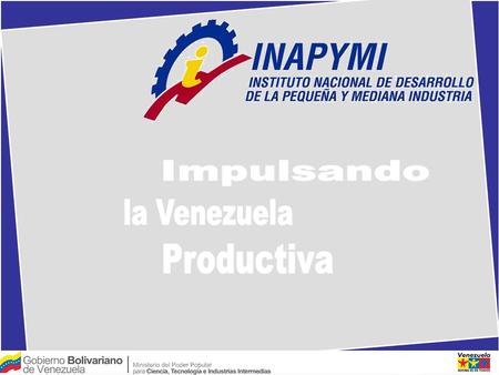 Impulsando la Venezuela Productiva.