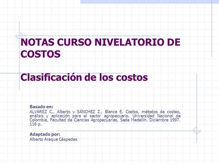 NOTAS CURSO NIVELATORIO DE COSTOS Clasificación de los costos