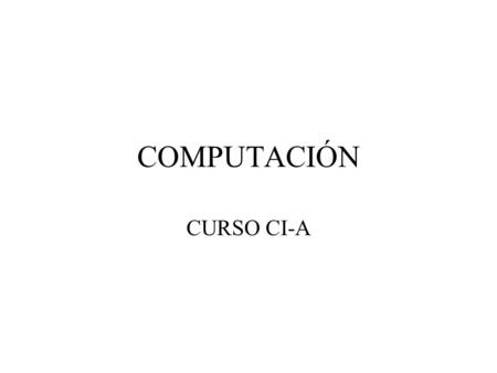 COMPUTACIÓN CURSO CI-A.