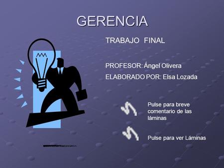 GERENCIA TRABAJO FINAL PROFESOR: Ángel Olivera